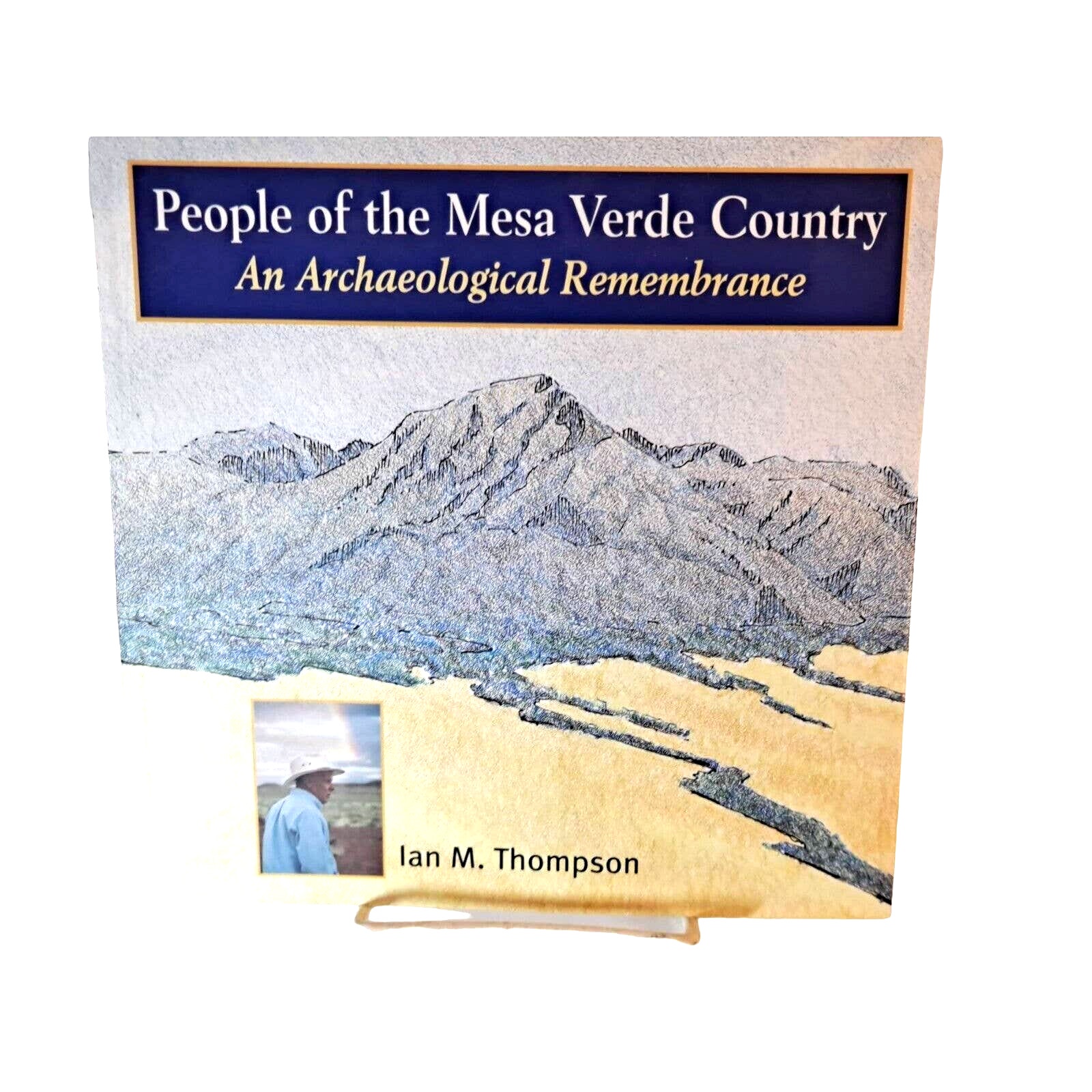 People of the Mesa Verde Country : An Archaeological Remembrance by Ian Thompson