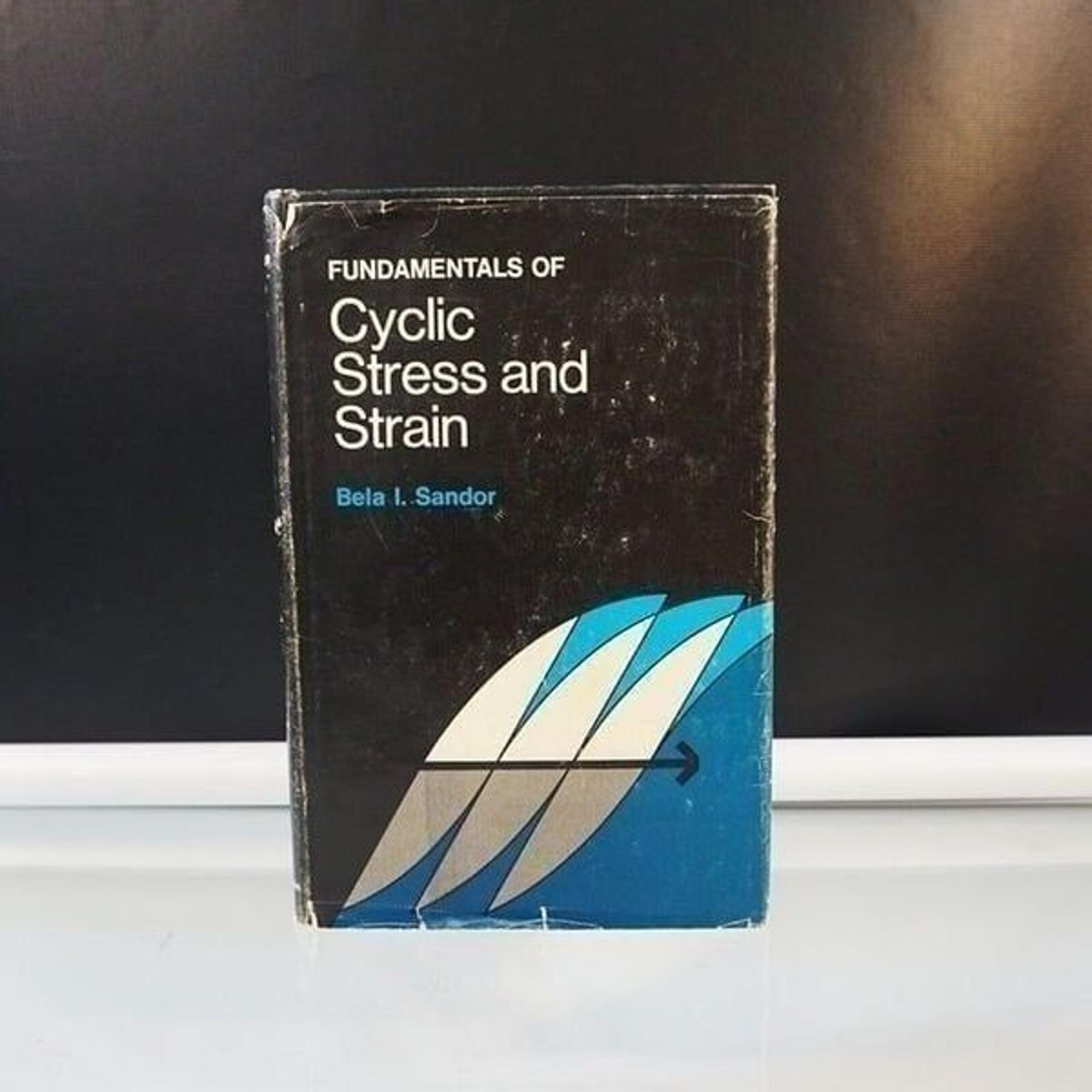 Fundamentals of Cyclic Stress and Strain by Bela I. Sandor 1972 Hardcover