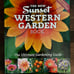 The New Sunset Western Garden Book: The Ultimate Gardening Guide- HC