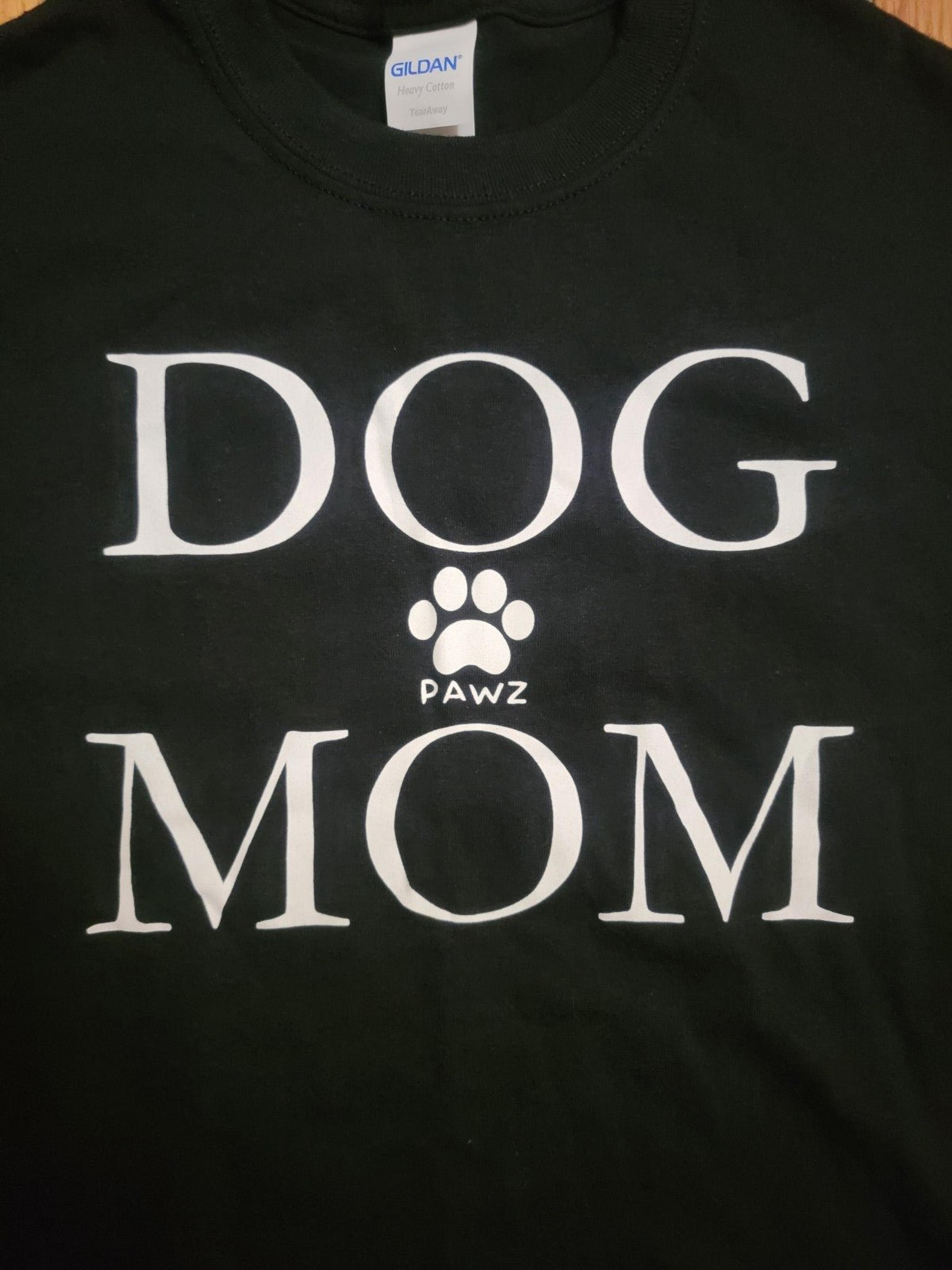 DOG MOM Shirt PETS Animal Lovers DOGS Puppy PAWZ Tshirt TEE
