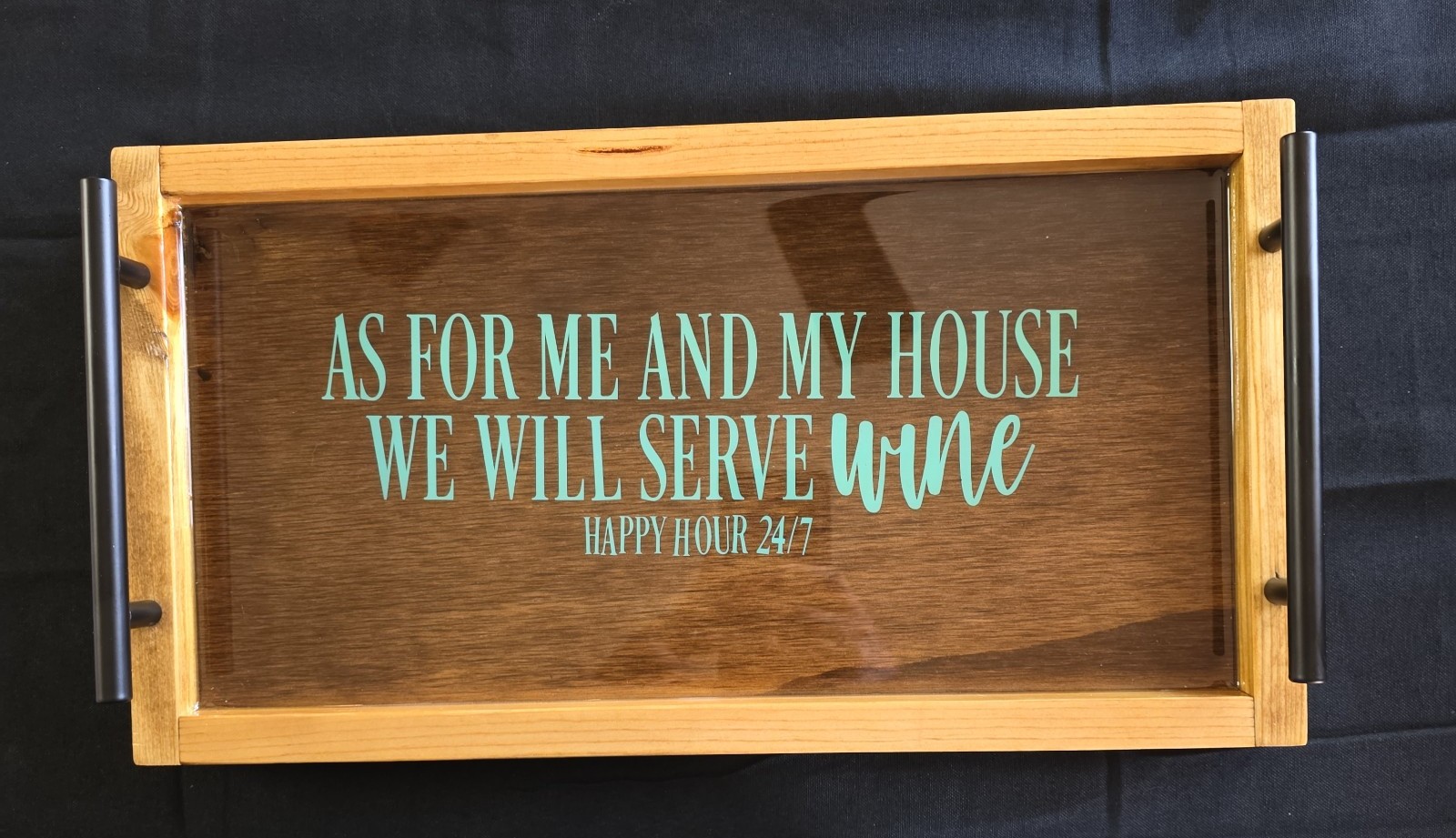 Serving Tray with saying (AS FOR ME AND MY HOUSE WE WILL SERVE WINE)