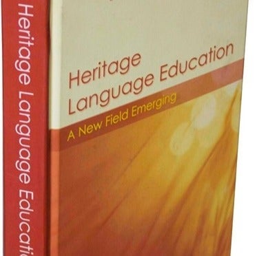 HERITAGE LANGUAGE EDUCATION A New Field Emerging TEXTBOOK Brinton/Kagan/Bauckus