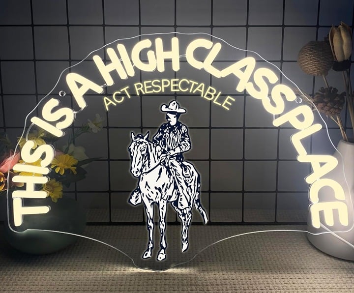 “This is a High-Class Place Act Respectable” Cowboy LED Light Sign Wall Decor
