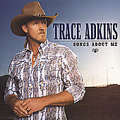 Songs About Me by Trace Adkins (CD, Mar-2005, Capitol Nashville)