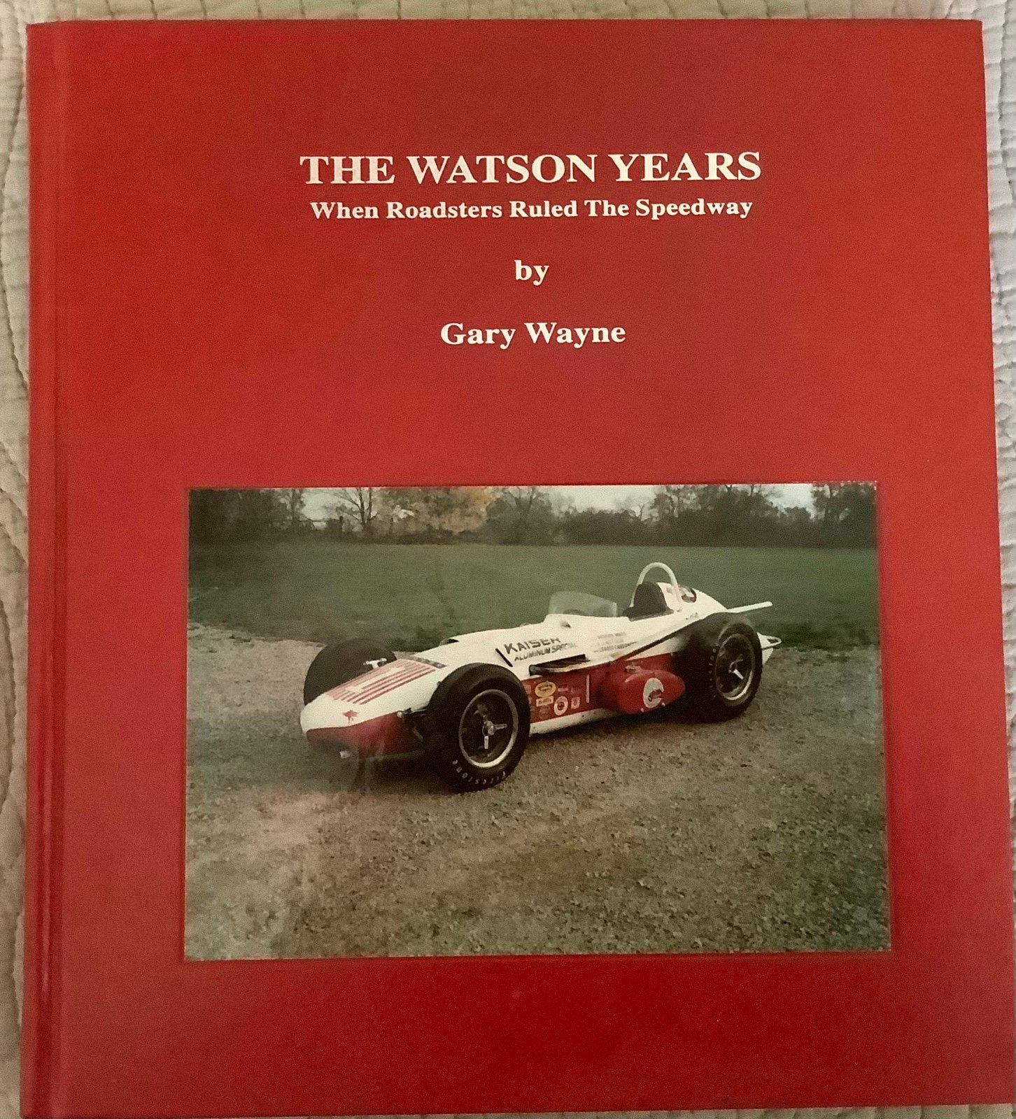 The Watson Years, When Roadsters Ruled the Speedway, Wayne, HC